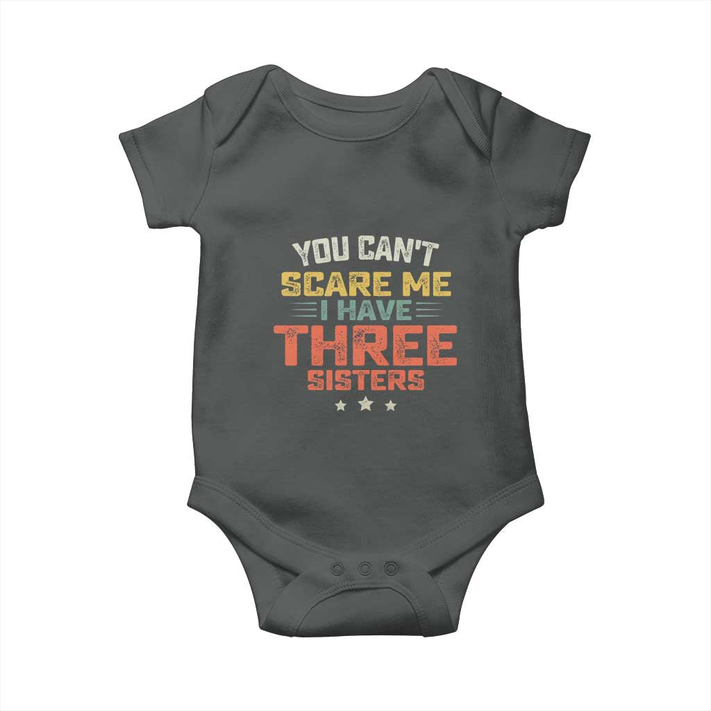 You Cant Scare Me I Have Three Sisters Baby Onesie Funny Sibling Retro Graphic