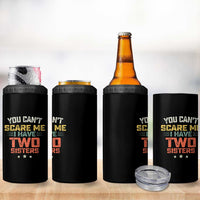 You Cant Scare Me I Have Two Sisters 4 in 1 Can Cooler Tumbler Funny Sibling Retro Graphic