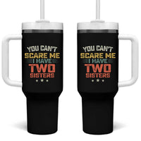 You Cant Scare Me I Have Two Sisters Tumbler With Handle Funny Sibling Retro Graphic