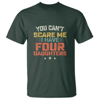 You Cant Scare Me I Have Four Daughters T Shirt Funny Dad Mom Retro Graphic
