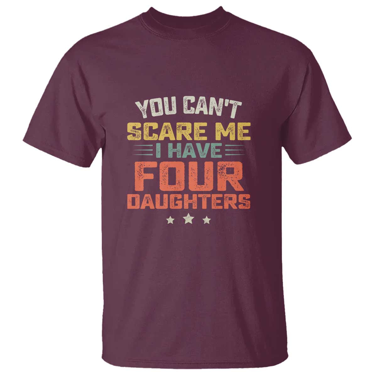 You Cant Scare Me I Have Four Daughters T Shirt Funny Dad Mom Retro Graphic