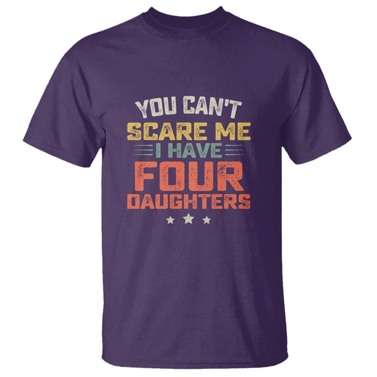 You Cant Scare Me I Have Four Daughters T Shirt Funny Dad Mom Retro Graphic