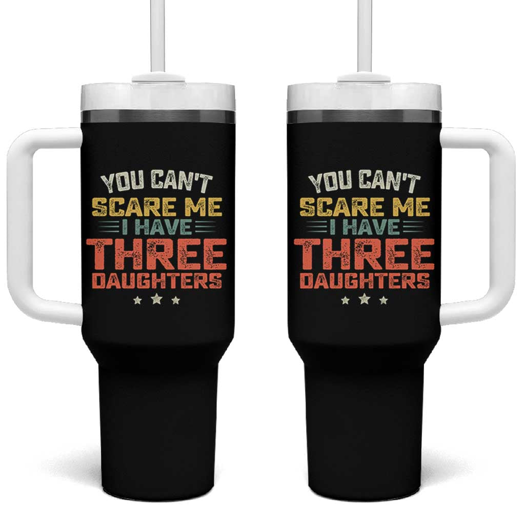 You Cant Scare Me I Have Three Daughters Tumbler With Handle Funny Dad Mom Retro Graphic