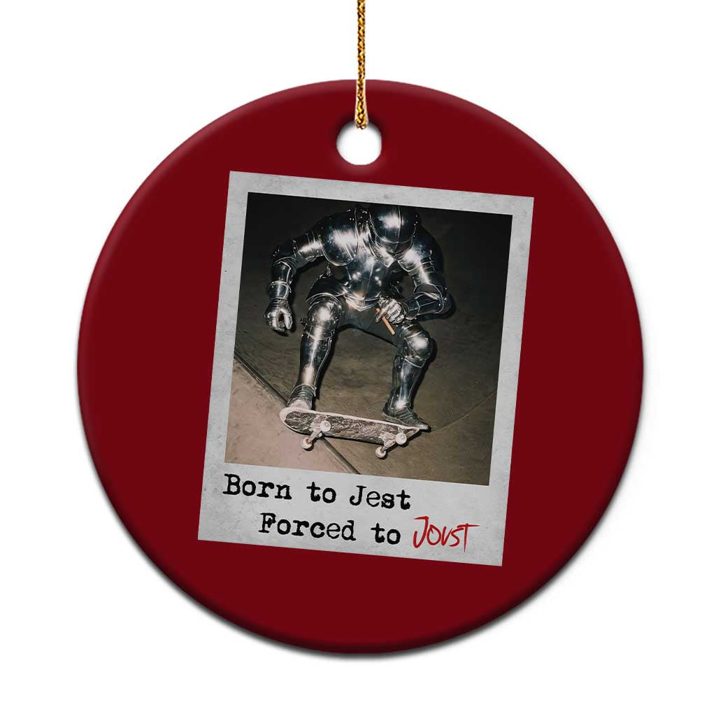 Knights Meme Ceramic Ornament Born to Jest Forced to Joust - Wonder Print Shop