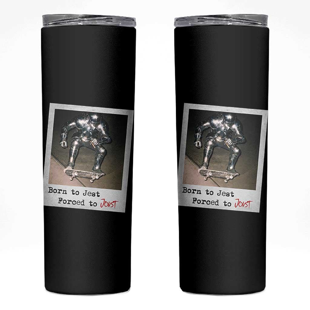 Knights Meme Skinny Tumbler Born to Jest Forced to Joust - Wonder Print Shop