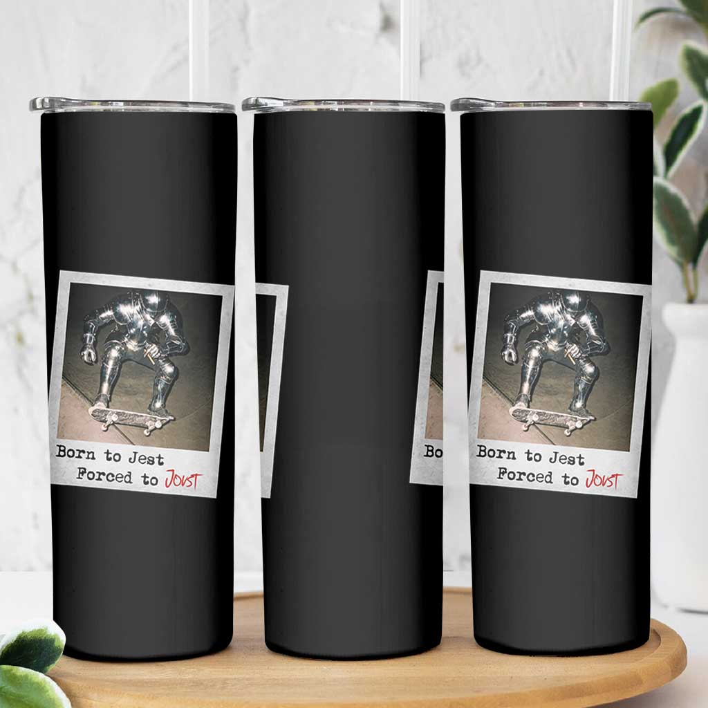Knights Meme Skinny Tumbler Born to Jest Forced to Joust - Wonder Print Shop