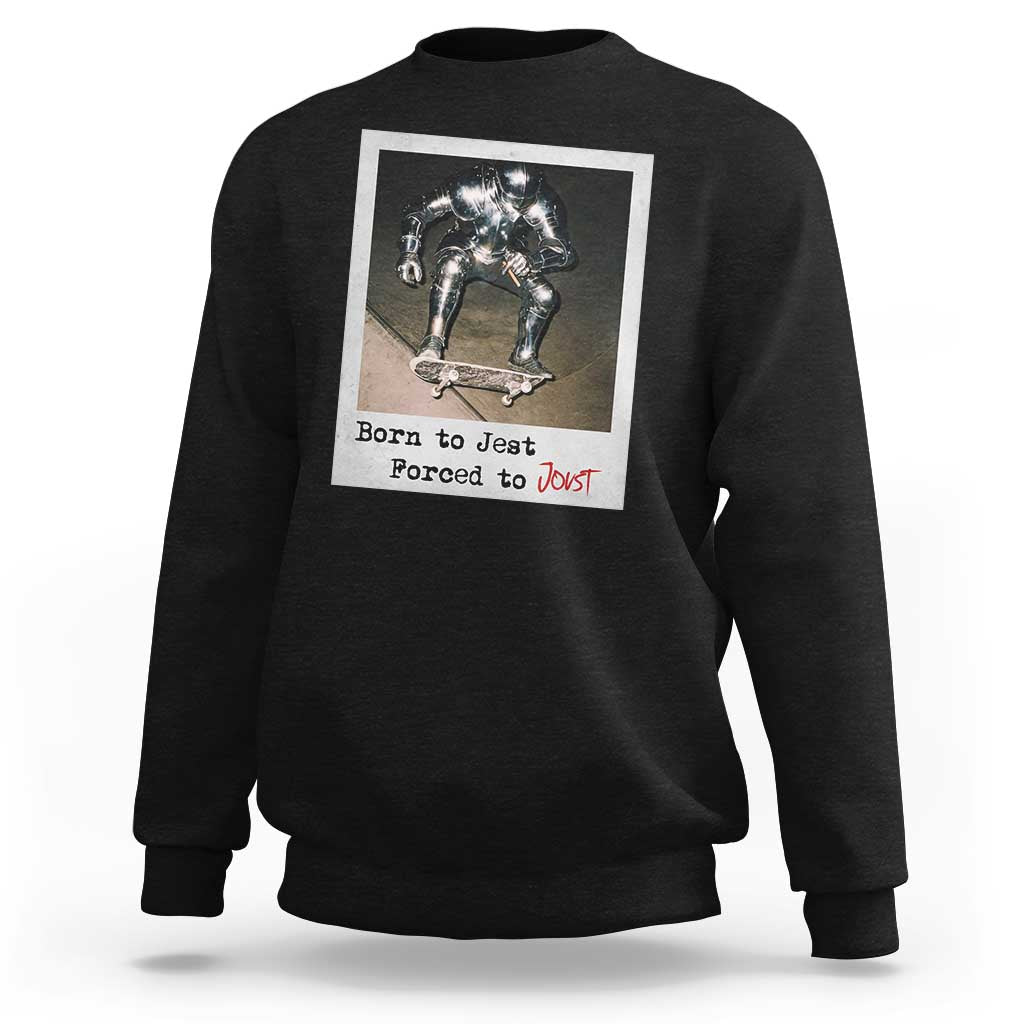 Knights Meme Sweatshirt Born to Jest Forced to Joust - Wonder Print Shop