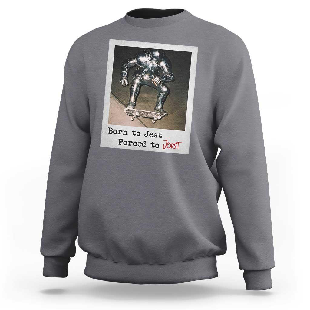Knights Meme Sweatshirt Born to Jest Forced to Joust - Wonder Print Shop