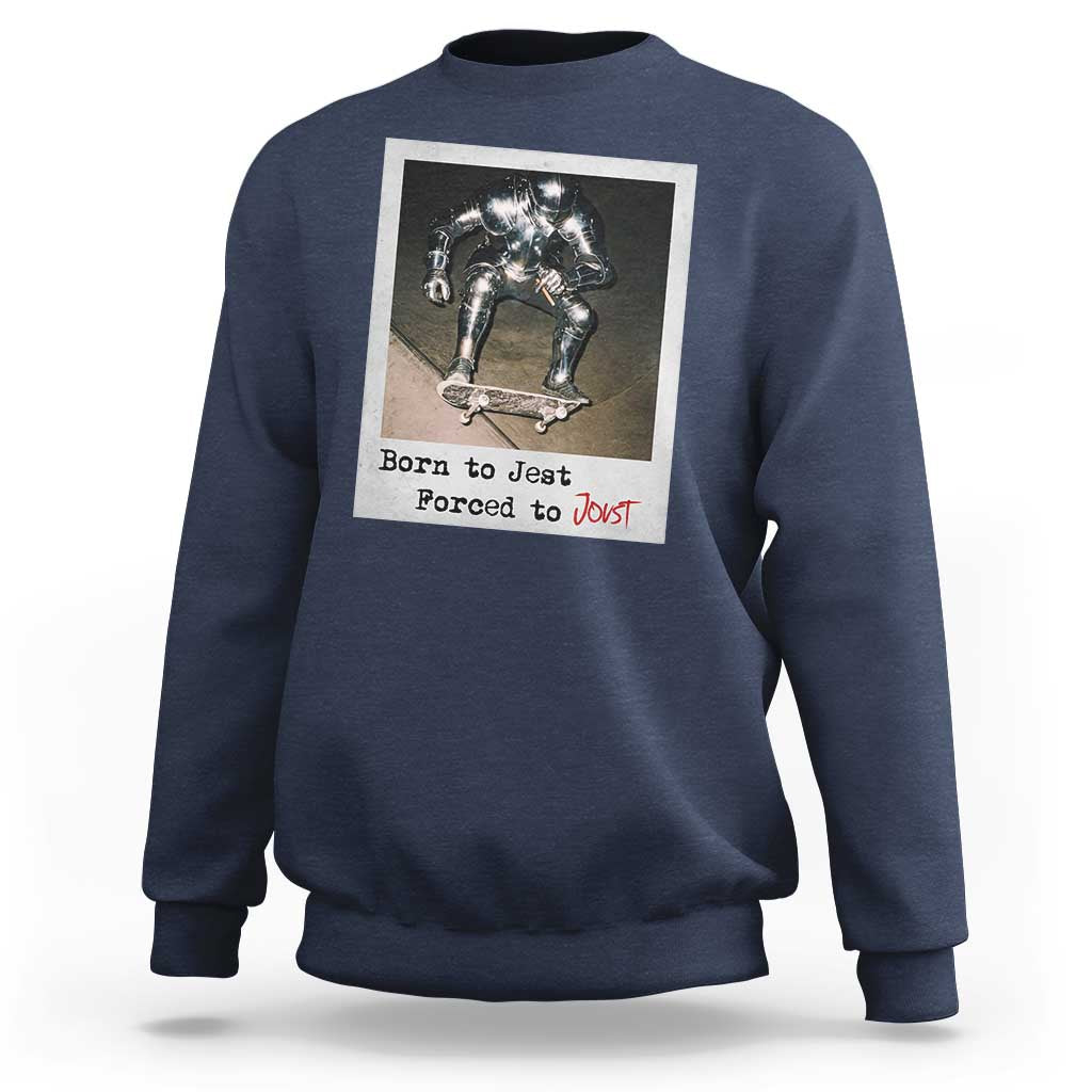 Knights Meme Sweatshirt Born to Jest Forced to Joust - Wonder Print Shop