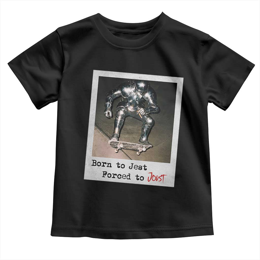 Knights Meme Toddler T Shirt Born to Jest Forced to Joust - Wonder Print Shop