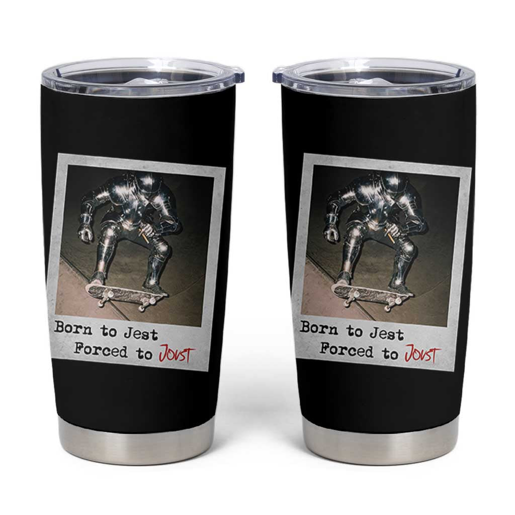 Knights Meme Tumbler Cup Born to Jest Forced to Joust - Wonder Print Shop