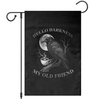 Funny Crow Coffee Garden Flag Raven Spooky Halloween Hello Darkness My Old Friend - Wonder Print Shop