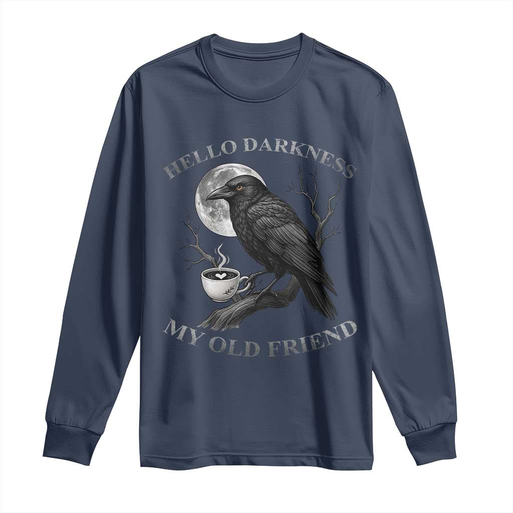 Funny Crow Coffee Long Sleeve Shirt Raven Spooky Halloween Hello Darkness My Old Friend - Wonder Print Shop
