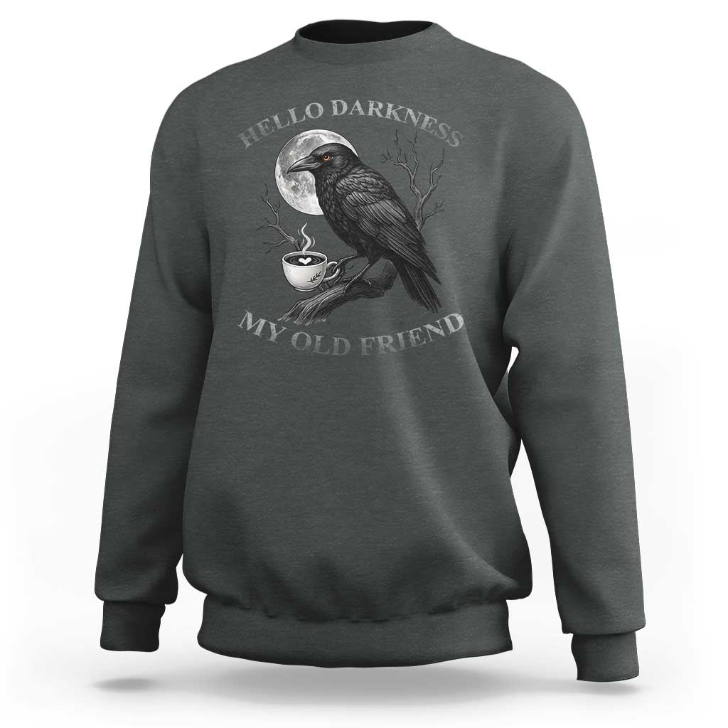 Funny Crow Coffee Sweatshirt Raven Spooky Halloween Hello Darkness My Old Friend - Wonder Print Shop
