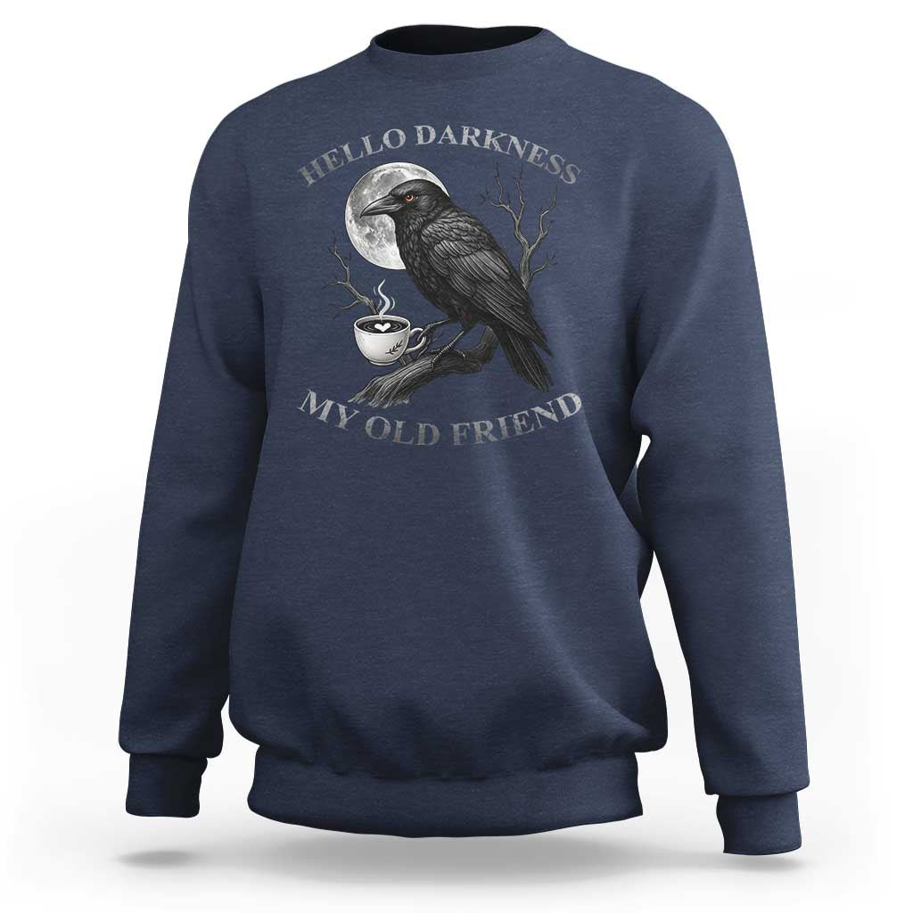 Funny Crow Coffee Sweatshirt Raven Spooky Halloween Hello Darkness My Old Friend - Wonder Print Shop