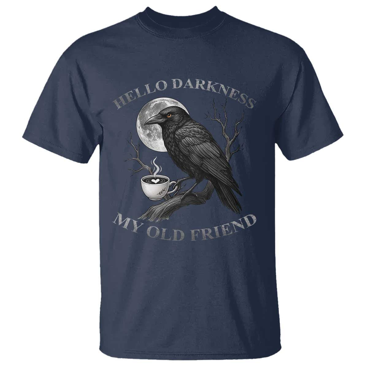 Funny Crow Coffee T Shirt Raven Spooky Halloween Hello Darkness My Old Friend - Wonder Print Shop