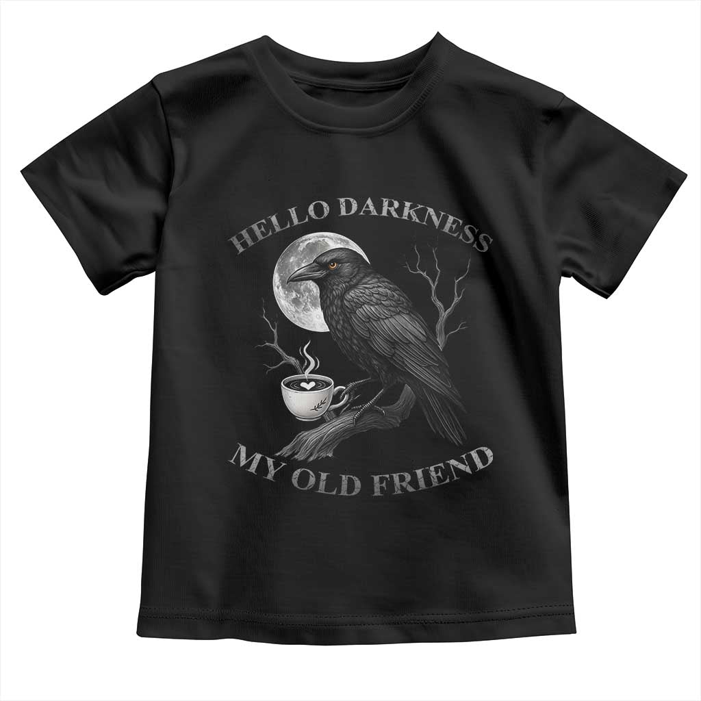 Funny Crow Coffee Toddler T Shirt Raven Spooky Halloween Hello Darkness My Old Friend - Wonder Print Shop