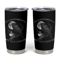 Funny Crow Coffee Tumbler Cup Raven Spooky Halloween Hello Darkness My Old Friend - Wonder Print Shop