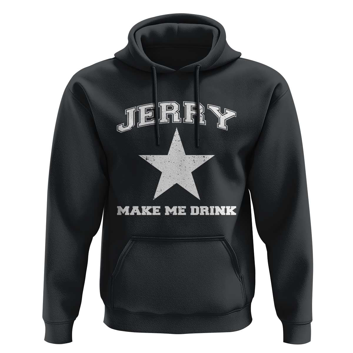 Jerry Makes Me Drink Hoodie Hilarious I Love Dallas - Wonder Print Shop