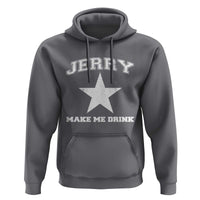 Jerry Makes Me Drink Hoodie Hilarious I Love Dallas - Wonder Print Shop