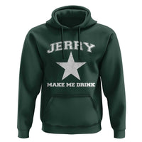 Jerry Makes Me Drink Hoodie Hilarious I Love Dallas - Wonder Print Shop