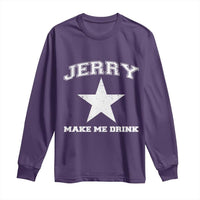 Jerry Makes Me Drink Long Sleeve Shirt Hilarious I Love Dallas - Wonder Print Shop