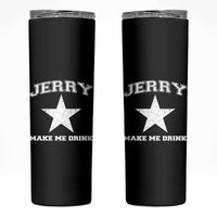 Jerry Makes Me Drink Skinny Tumbler Hilarious I Love Dallas - Wonder Print Shop