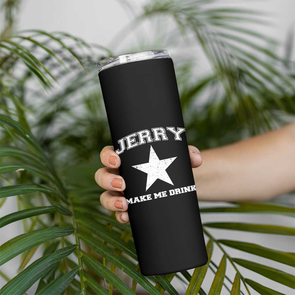 Jerry Makes Me Drink Skinny Tumbler Hilarious I Love Dallas - Wonder Print Shop