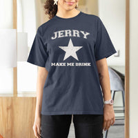 Jerry Makes Me Drink T Shirt For Women Hilarious I Love Dallas - Wonder Print Shop