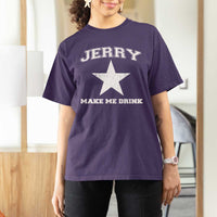 Jerry Makes Me Drink T Shirt For Women Hilarious I Love Dallas - Wonder Print Shop