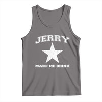 Jerry Makes Me Drink Tank Top Hilarious I Love Dallas - Wonder Print Shop