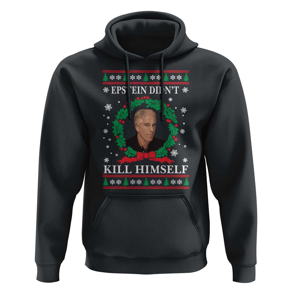 Funny Ugly Christmas Hoodie Epstein Didnt Kill Himself - Wonder Print Shop