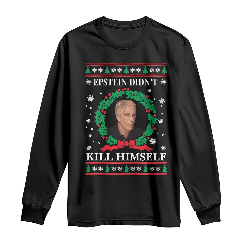 Funny Ugly Christmas Long Sleeve Shirt Epstein Didnt Kill Himself - Wonder Print Shop