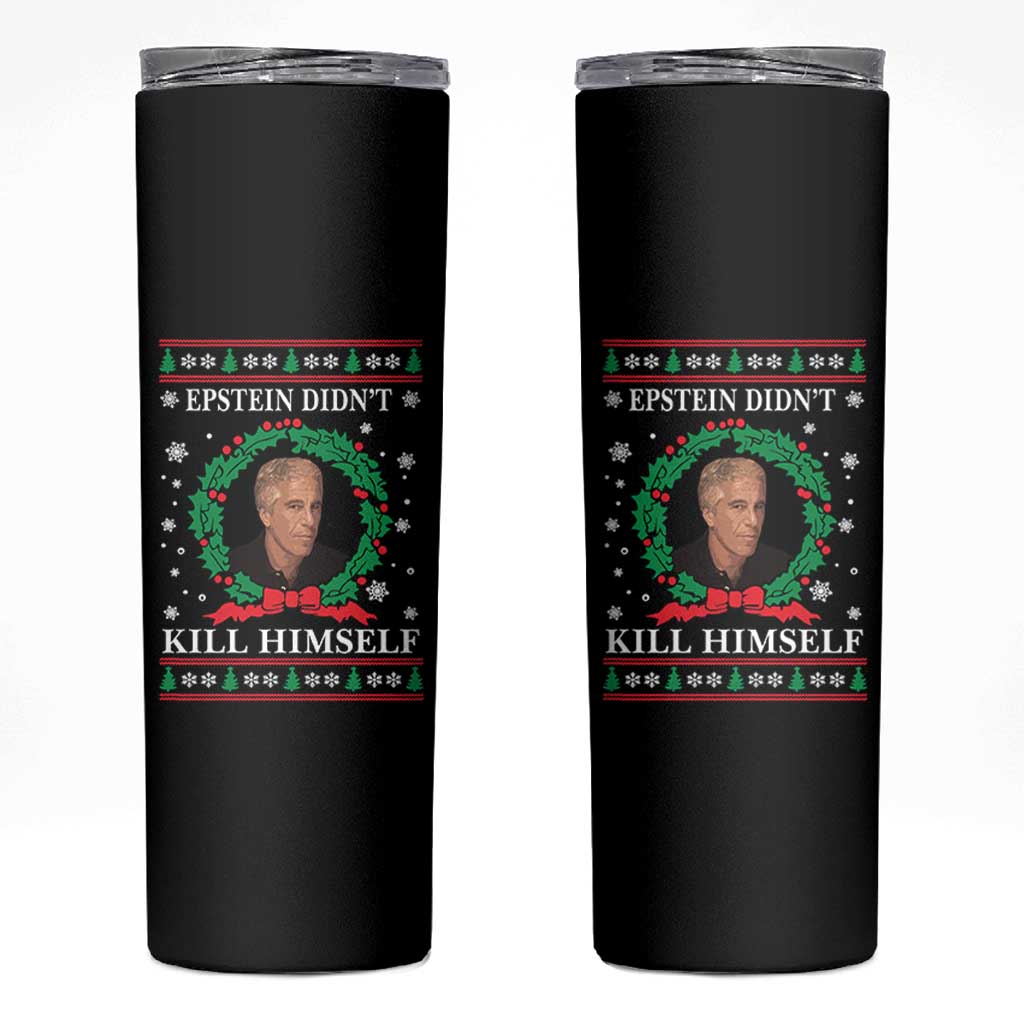 Funny Ugly Christmas Skinny Tumbler Epstein Didnt Kill Himself - Wonder Print Shop