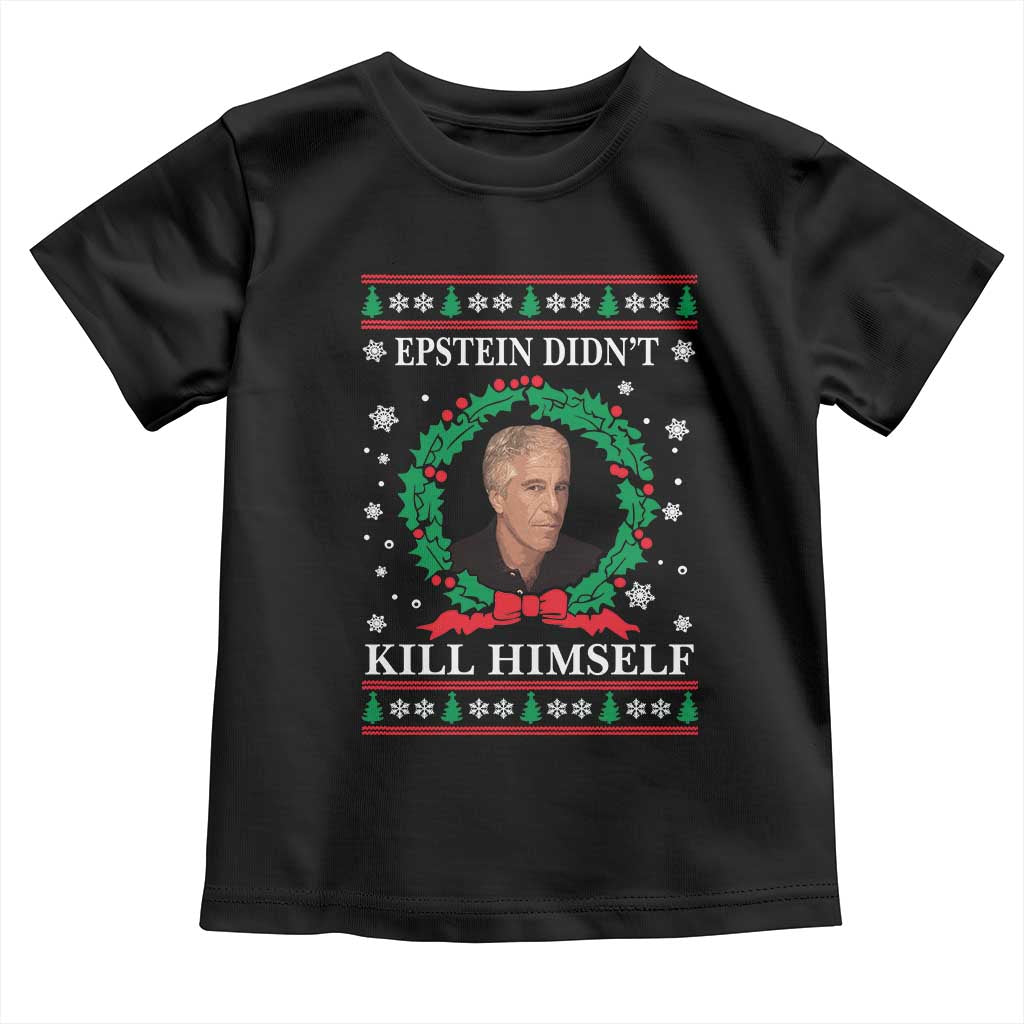 Funny Ugly Christmas Toddler T Shirt Epstein Didnt Kill Himself - Wonder Print Shop