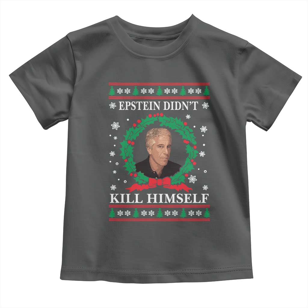 Funny Ugly Christmas Toddler T Shirt Epstein Didnt Kill Himself - Wonder Print Shop