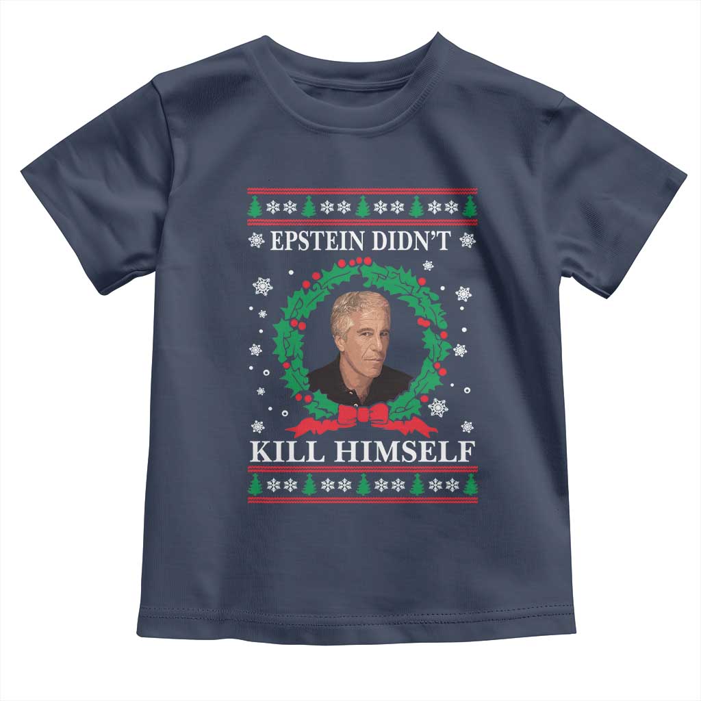 Funny Ugly Christmas Toddler T Shirt Epstein Didnt Kill Himself - Wonder Print Shop
