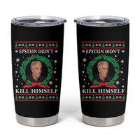 Funny Ugly Christmas Tumbler Cup Epstein Didnt Kill Himself - Wonder Print Shop