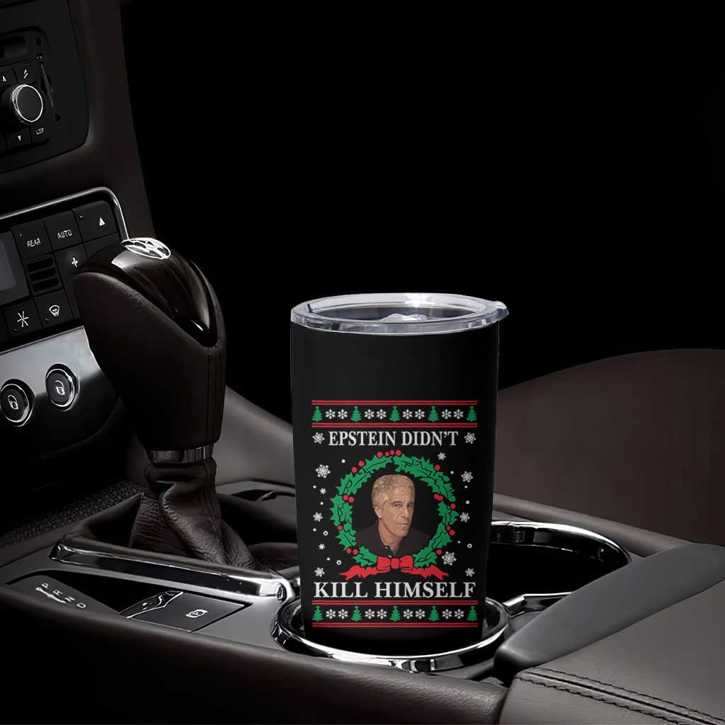 Funny Ugly Christmas Tumbler Cup Epstein Didnt Kill Himself - Wonder Print Shop