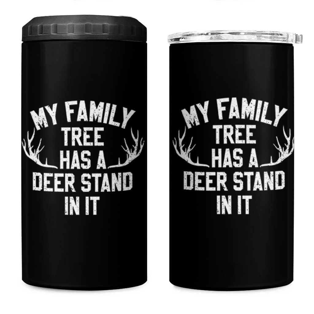 Hunting 4 in 1 Can Cooler Tumbler My Family Tree Has A Deer Stand In It - Wonder Print Shop