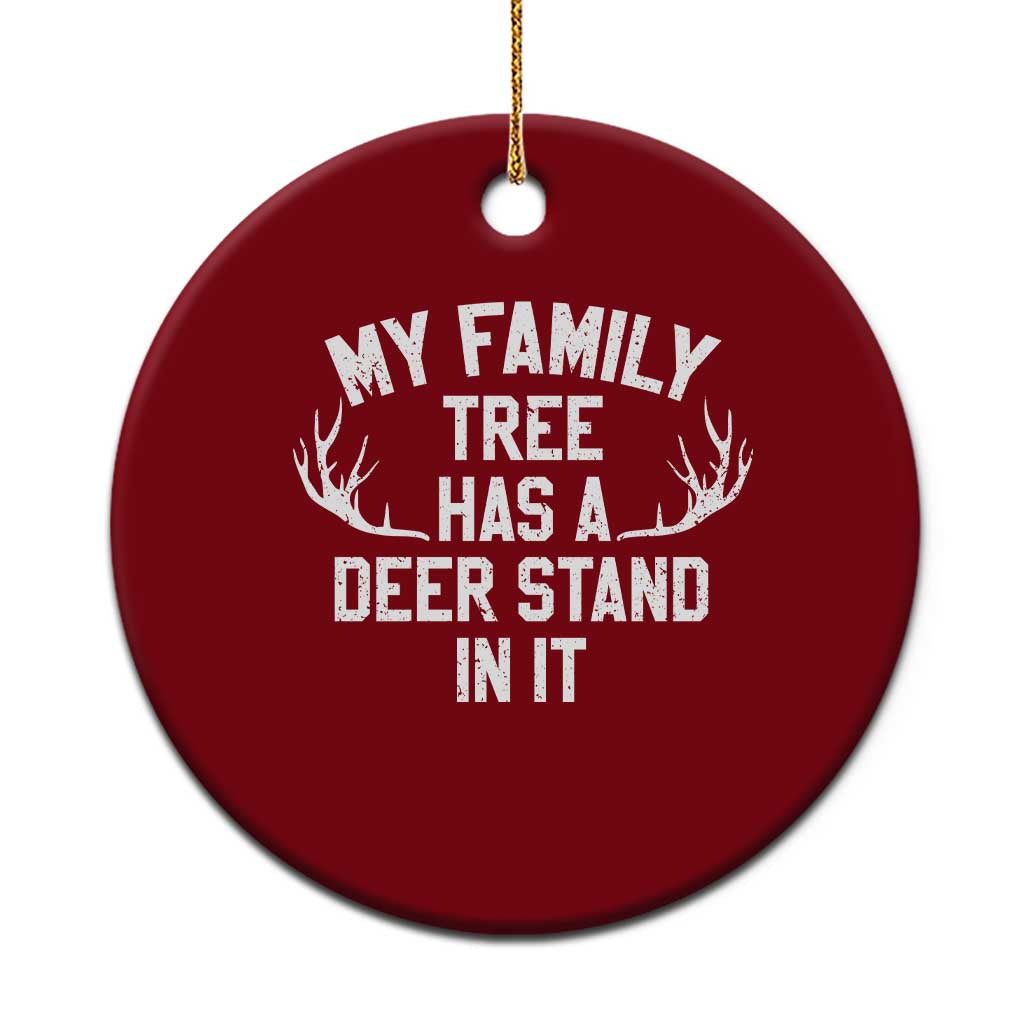 Hunting Ceramic Ornament My Family Tree Has A Deer Stand In It - Wonder Print Shop