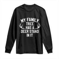 Hunting Long Sleeve Shirt My Family Tree Has A Deer Stand In It - Wonder Print Shop