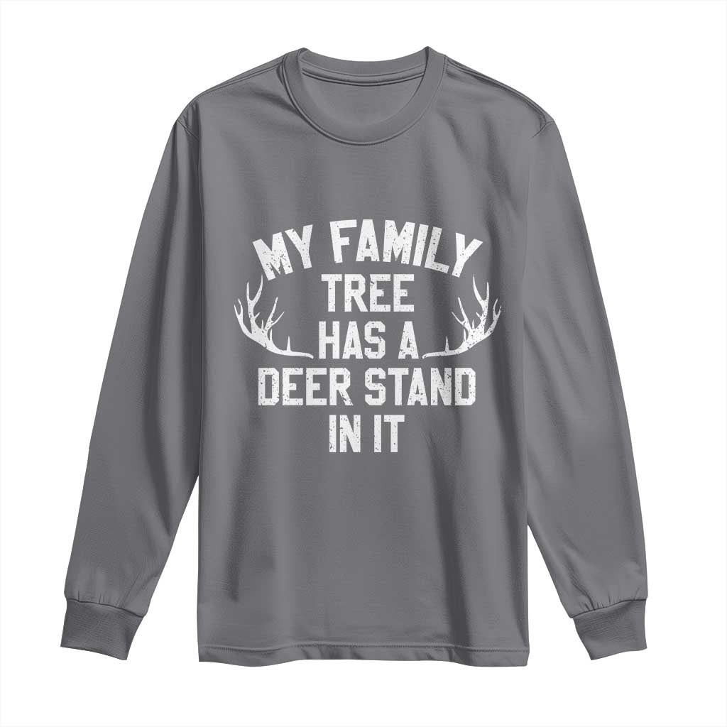Hunting Long Sleeve Shirt My Family Tree Has A Deer Stand In It - Wonder Print Shop