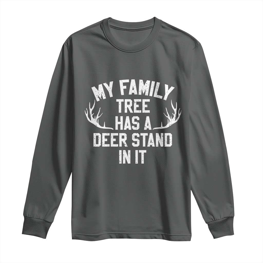 Hunting Long Sleeve Shirt My Family Tree Has A Deer Stand In It - Wonder Print Shop