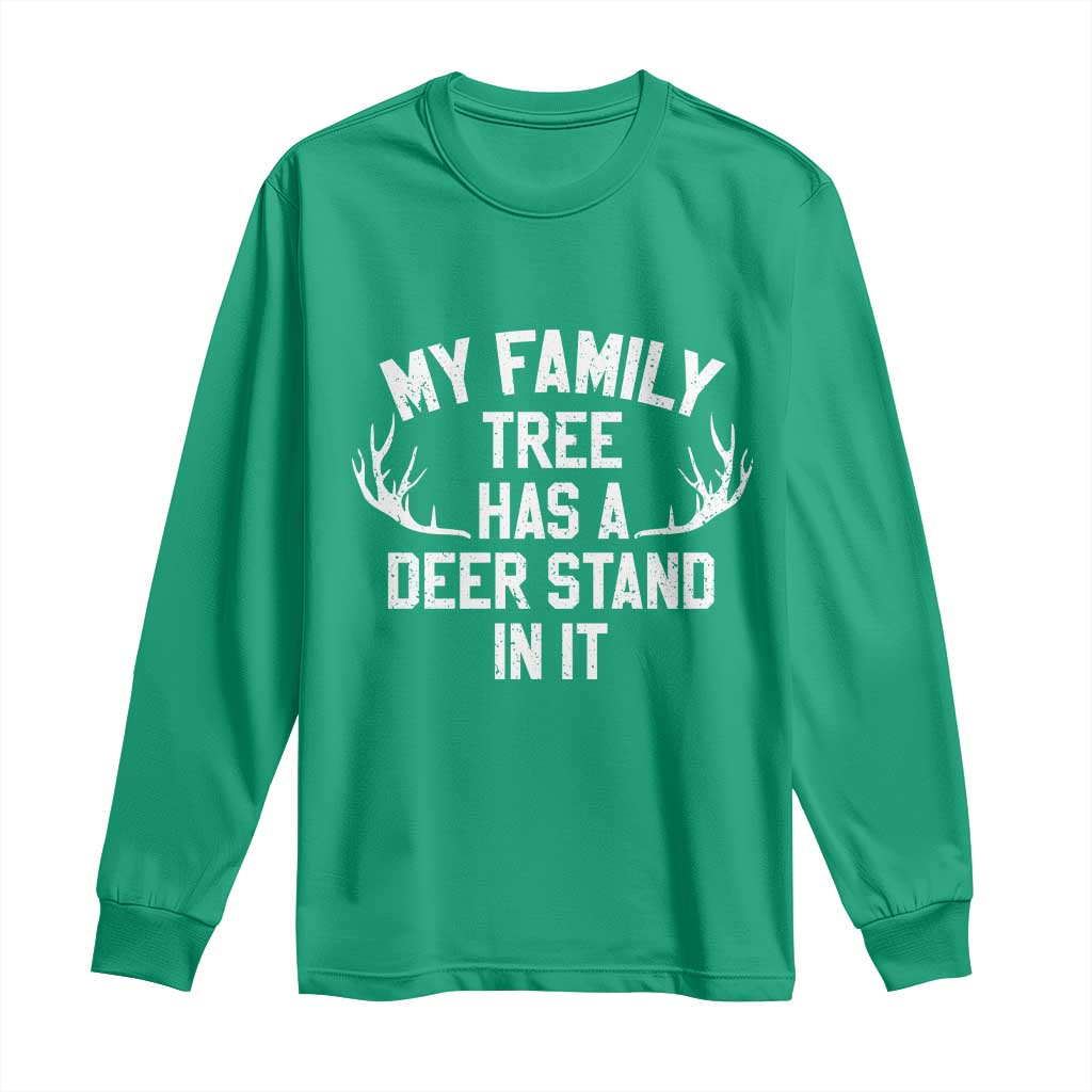Hunting Long Sleeve Shirt My Family Tree Has A Deer Stand In It - Wonder Print Shop