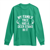 Hunting Long Sleeve Shirt My Family Tree Has A Deer Stand In It - Wonder Print Shop
