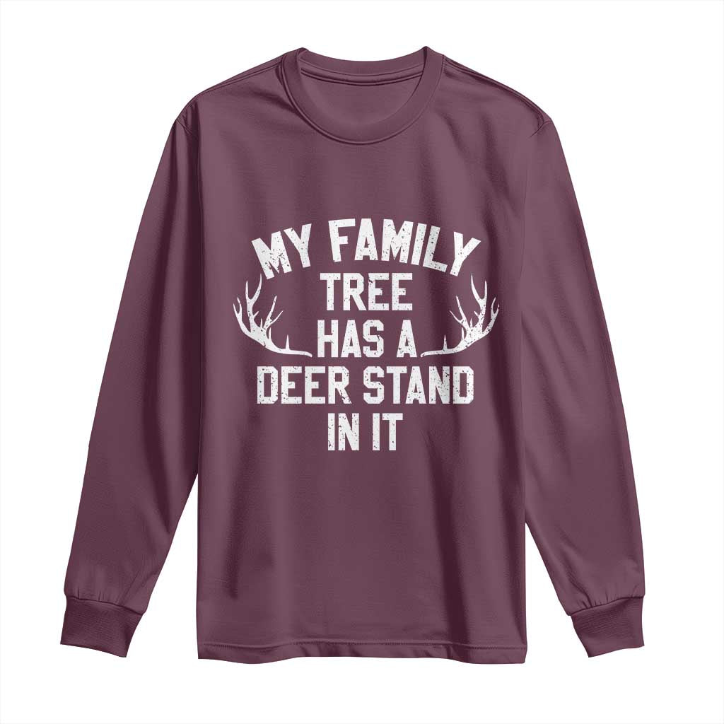 Hunting Long Sleeve Shirt My Family Tree Has A Deer Stand In It - Wonder Print Shop