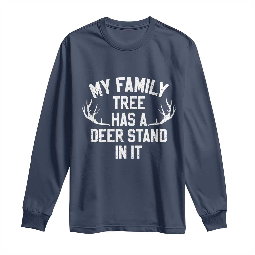 Hunting Long Sleeve Shirt My Family Tree Has A Deer Stand In It - Wonder Print Shop