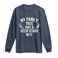 Hunting Long Sleeve Shirt My Family Tree Has A Deer Stand In It - Wonder Print Shop