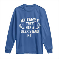 Hunting Long Sleeve Shirt My Family Tree Has A Deer Stand In It - Wonder Print Shop